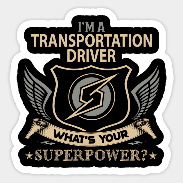 Transportation Driver T Shirt - Superpower Gift Item Tee Sticker by Cosimiaart